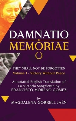 Damnatio Memoriae - VOLUME I: Victory Without Peace: They Shall Not Be Forgotten by Jaen, Magdalena Gorrell