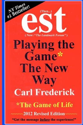 "est: Playing The Game* The New Way *The Game Of Life by Frederick, Carl L.