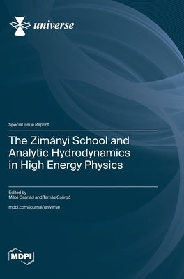 The Zimányi School and Analytic Hydrodynamics in High Energy Physics by Csanád, Máté