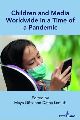 Children and Media Worldwide in a Time of a Pandemic by Mazzarella, Sharon R.