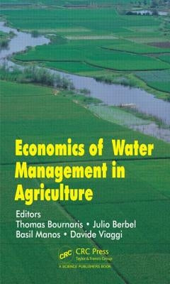 Economics of Water Management in Agriculture by Bournaris, Thomas