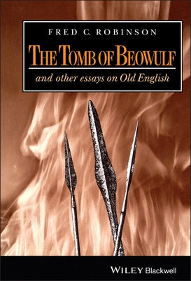 The Tomb of Beowulf: And Other Essays on Old English by Robinson, Fred C.