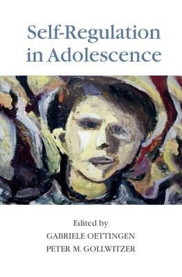 Self-Regulation in Adolescence by Oettingen, Gabriele
