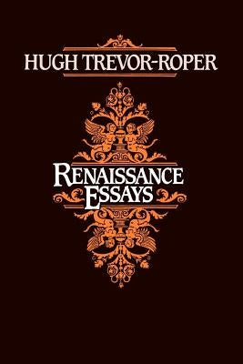 Renaissance Essays by Trevor-Roper, Hugh