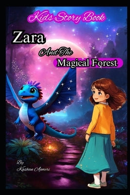 Zara and the Magical Forest: Magical creatures stories Inspiring kids' books by Ajmeri, Kashan