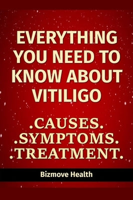 Everything you need to know about Vitiligo: Causes, Symptoms, Treatment by Health, Bizmove