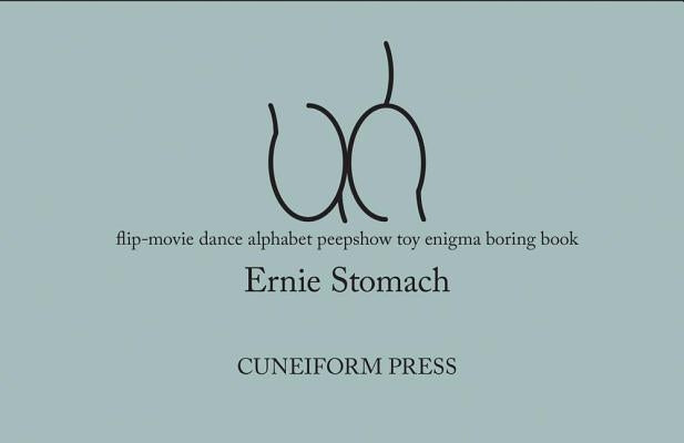 Ernie Stomach: Uh: Flip-Movie Dance Alphabet Peepshow Toy Enigma Boring Book by Stomach, Ernie