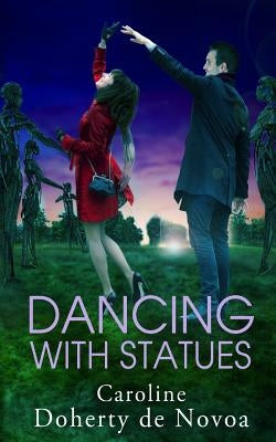 Dancing With Statues by Doherty De Novoa, Caroline