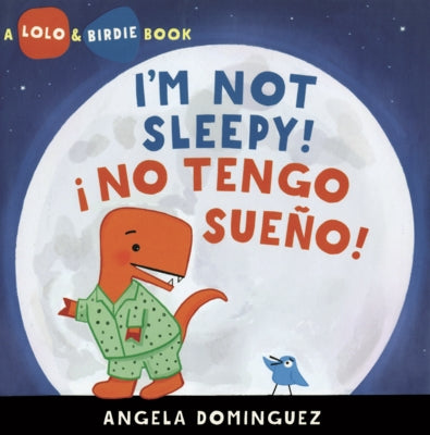 I'm Not Sleepy! = No Tengo Sueno! by Dominguez, Angela