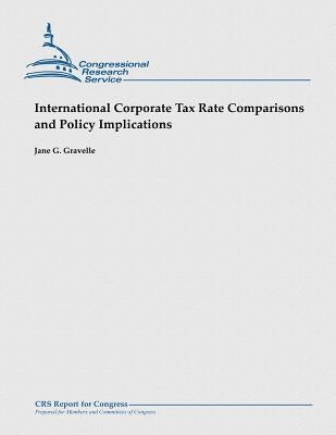 International Corporate Tax Rate Comparisons and Policy Implications by Gravelle, Jane G.