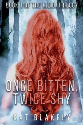 Once Bitten, Twice Shy by Blakely, Kat