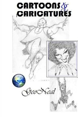 Cartoons & Caricatures by Neal, Geo