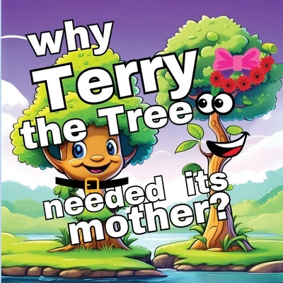 Why Terry the Tree needed its Mother?: A Memorable Quest in Children's Picture Books by M Borhan