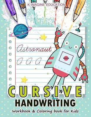 Cursive Handwriting Workbook and Coloring Book for Kids: A-Z Alphabet Letter for Robot Version by Education, K. Imagine