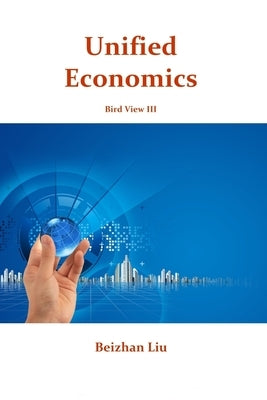 Unified Economics by Liu, Beizhan