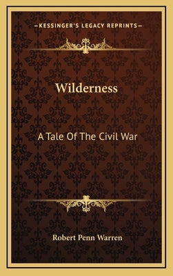 Wilderness: A Tale Of The Civil War by Warren, Robert Penn