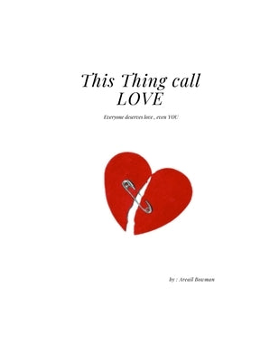 This Thing call Love by Bowman, Areail L.