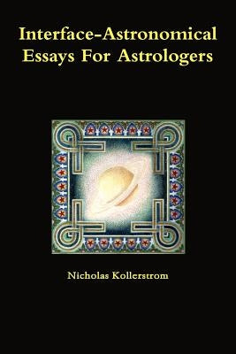 Interface-Astronomical Essays for Astrologers. by Kollerstrom, Nicholas