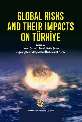 Global Risks and Their Impacts on Türkiye by Şeker, Burak Şakir