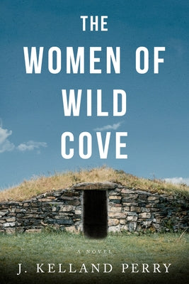 The Women of Wild Cove by Perry, Jennifer Kelland
