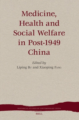 Medicine, Health and Social Welfare in Post-1949 China by Bu, Liping