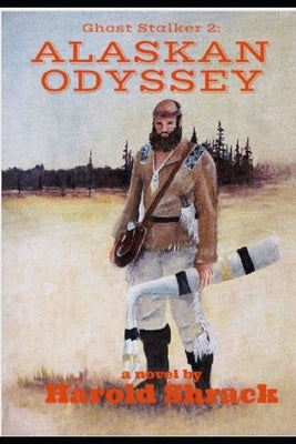 Ghost Stalker 2: Alaskan Odyssey by Shrack, Harold