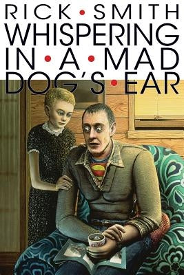 Whispering In A Mad Dog's Ear by Smith, Rick