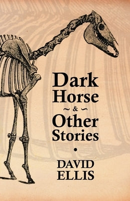 Dark Horse & Other Stories by Ellis, David