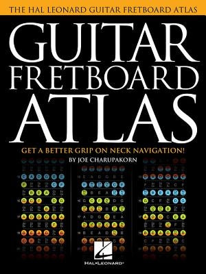Guitar Fretboard Atlas: Get a Better Grip on Neck Navigation! by Charupakorn, Joe