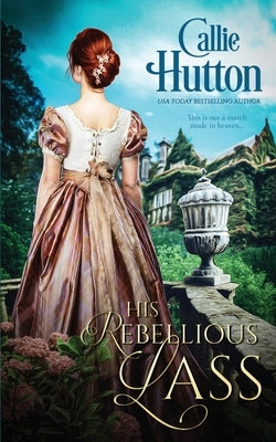 His Rebellious Lass by Hutton, Callie