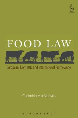 Food Law: European, Domestic and International Frameworks by Macmaoláin, Caoimhín
