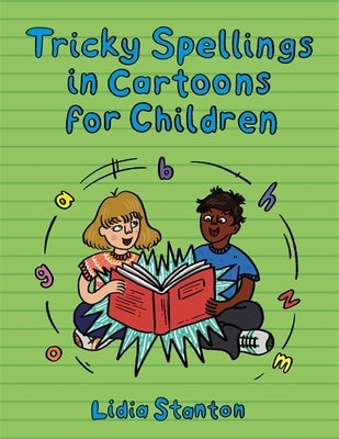 Tricky Spellings in Cartoons for Children: Us Edition by Stanton, Lidia