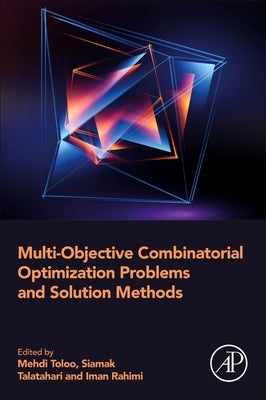 Multi-Objective Combinatorial Optimization Problems and Solution Methods by Toloo, Mehdi