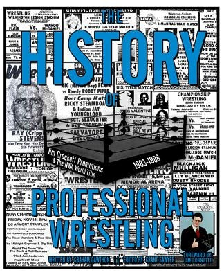 The History of Professional Wrestling: Jim Crockett Promotions & the NWA World Title 1983-1988 by Sawyer, Grant