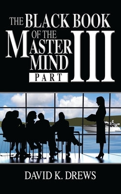 The Black Book of the Master Mind Part 3 by Drews, David K.