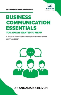 Business Communication Essentials You Always Wanted To Know by Bliven, Annamaria
