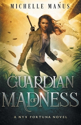 Guardian of Madness: A Nyx Fortuna Novel by Manus, Michelle