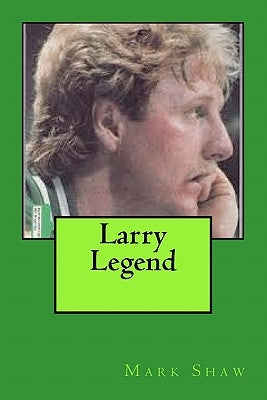 Larry Legend by Shaw, Mark
