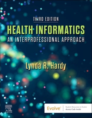 Health Informatics: An Interprofessional Approach by Hardy, Lynda R.