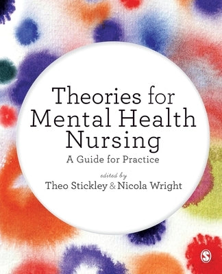 Theories for Mental Health Nursing by Stickley, Theo