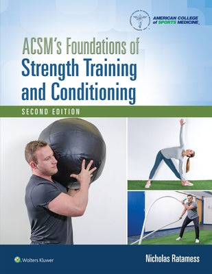 Acsm's Foundations of Strength Training and Conditioning by Ratamess, Nicholas