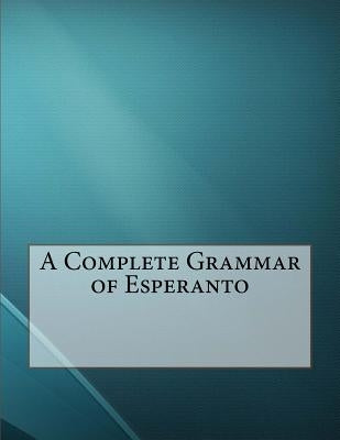 A Complete Grammar of Esperanto by Kellerman, Ivy