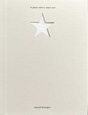 A Place Where Stars Rest by Komagata, Katsumi