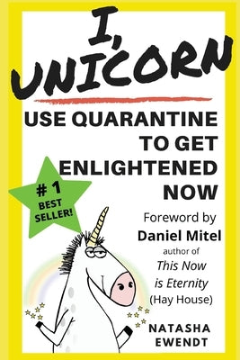 I, Unicorn: Use Quarantine to Get Enlightened Now by Ewendt, Natasha