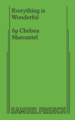 Everything is Wonderful by Marcantel, Chelsea