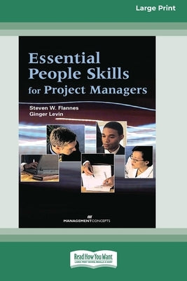 Essential People Skills for Project Managers [Large Print 16 Pt Edition] by Flannes, Steven W.