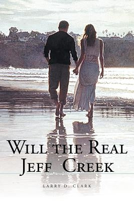 Will the Real Jeff Creek by Clark, Larry D.