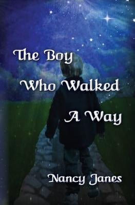 The Boy Who Walked A Way by Janes, Nancy