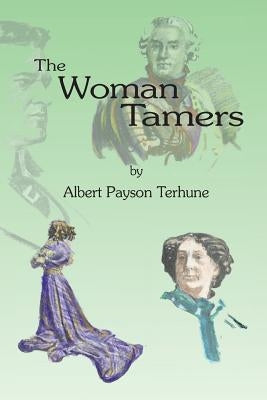 The Woman Tamers by Terhune, Albert Payson