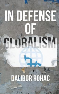 In Defense of Globalism by Rohac, Dalibor